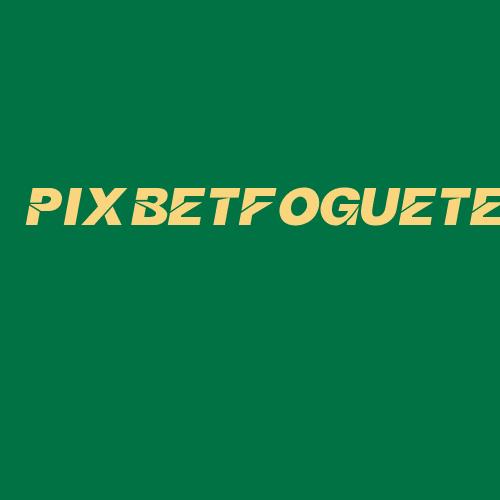 Logo da PIXBETFOGUETE